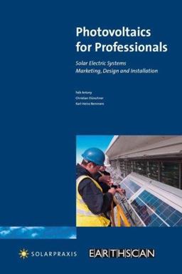 Photovoltaics for Professionals Solar Electric Systems Marketing, Design and Installation  9781844074617 Front Cover