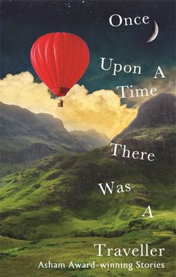 Once upon a Time There Was a Traveller Asham Award-Winning Stories  9781844086849 Front Cover