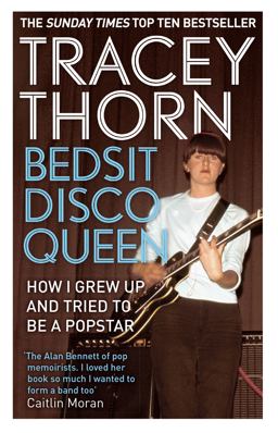 Bedsit Disco Queen How I Grew up and Tried to Be a Pop Star  9781844088683 Front Cover