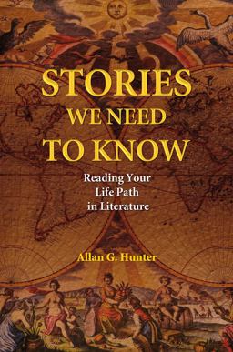 Stories We Need to Know Reading Your Life Path in Literature  9781844091232 Front Cover