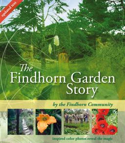 Findhorn Garden Story Inspired Color Photos Reveal the Magic 4th 9781844091355 Front Cover