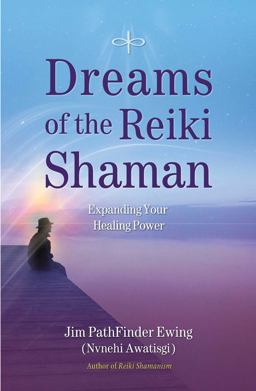 Dreams of the Reiki Shaman Expanding Your Healing Power  9781844095681 Front Cover