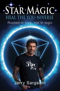 Star Magic: Heal the You-Niverse Rooted in Love, Not in Logic  9781844096992 Front Cover