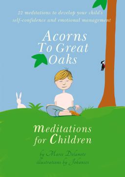 Acorns to Great Oaks Meditations for Children  9781844097210 Front Cover