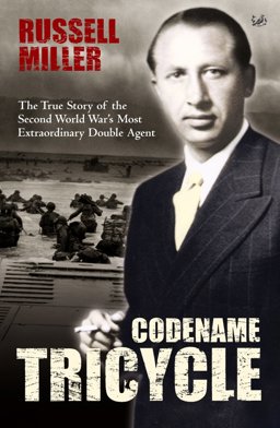 Codename Tricycle: The True Story of the Second World War's Most Extraordinary Double Agent  9781844130887 Front Cover