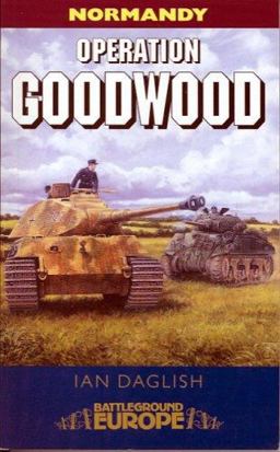Operation Goodwood Attack by Three British Armoured Divisions - July 1944  9781844150304 Front Cover