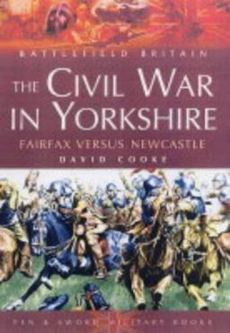 Civil War in Yorkshire Fairfax Versus Newcastle  9781844150762 Front Cover