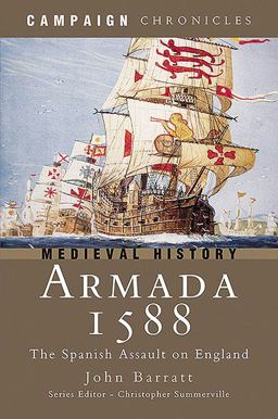 Armada 1588 The Spanish Assault on England  9781844153237 Front Cover