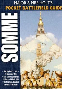 Somme Battles The Big Push: 1 July - 17 November 1916; the Kaiser's Offensive: 21 March - 25 April 1918; American/Canadian/French Sectors 1918  9781844153954 Front Cover
