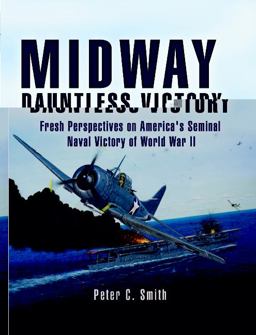 Midway -Dauntless Victory Fresh Prespectives on America's Seminal Naval Victory of World War II  9781844155835 Front Cover