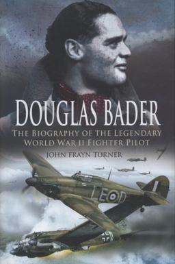 Douglas Bader A Biography of the Legendary World War II Fighter Pilot  9781844159093 Front Cover