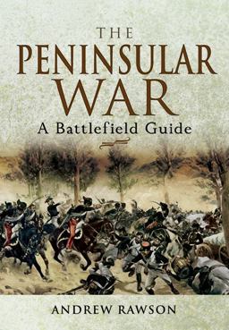 Peninsular War: a Battlefield Guide  9781844159215 Front Cover