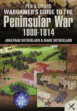 Wargamer's Guide to the Peninsular War 1808 - 1814