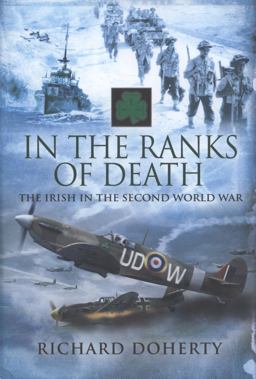 In the Ranks of Death The Irish in the Second World War  9781844159666 Front Cover