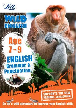 Letts Wild about -- English - Grammar and Punctuation Age 7-9