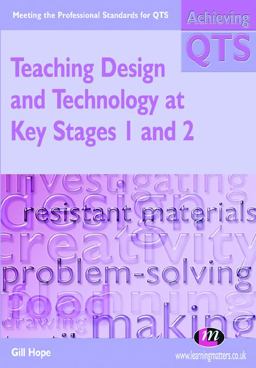 Teaching Design and Technology in Key Stages 1 and 2 Meeting the Professional Standards for QTS  9781844450565 Front Cover