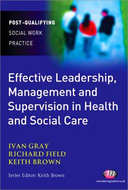 Effective Leadership, Management and Supervision in Health and Social Care