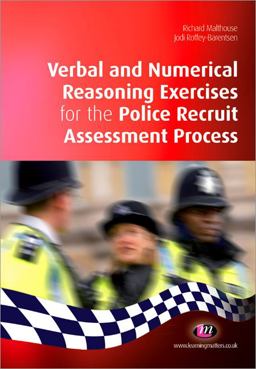 Verbal and Numerical Reasoning Exercises for the Police Recruit Assessment Process