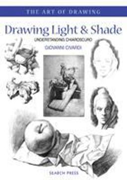 Art of Drawing Drawing Light and Shade  9781844481866 Front Cover