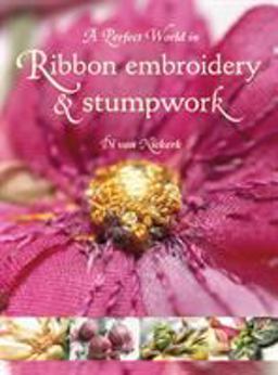 Perfect World Ribbon Embroidery Stumpwor O/P  9781844482313 Front Cover