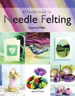 Beginner's Guide to Needle Felting  9781844482511 Front Cover