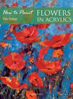 How to Paint: Flowers in Acrylics  9781844485826 Front Cover