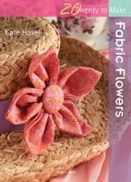 Twenty to Make Fabric Flowers  9781844486991 Front Cover