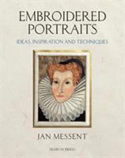 Embroidered Portraits Ideas, Inspiration and Techniques  9781844487417 Front Cover