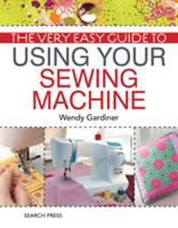 Very Easy Guide to Using Your Sewing Machine  9781844488285 Front Cover