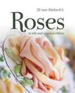 Di Van Niekerk's Roses in Silk and Organza Ribbon  9781844488742 Front Cover