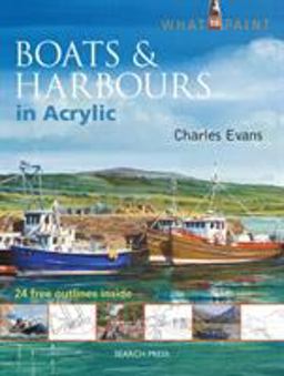 What to Paint Boats and Harbours  9781844489589 Front Cover