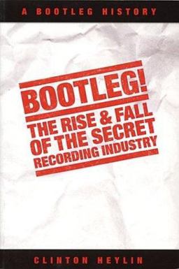 Bootleg The Rise and Fall of the Secret Recording History  9781844491513 Front Cover