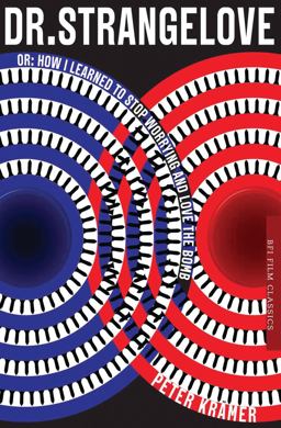 Dr. Strangelove or: How I Learned to Stop Worrying and Love the Bomb  9781844577781 Front Cover