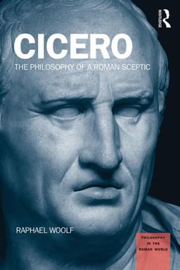Cicero The Philosophy of a Roman Sceptic  9781844658411 Front Cover