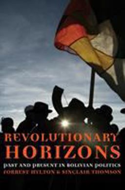 Revolutionary Horizons Past and Present in Bolivian Politics  9781844670970 Front Cover