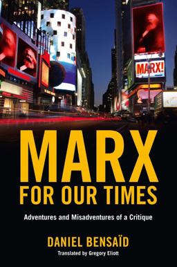 Marx for Our Times Adventures and Misadventures of a Critique  9781844673780 Front Cover