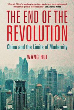 End of the Revolution China and the Limits of Modernity  9781844673797 Front Cover