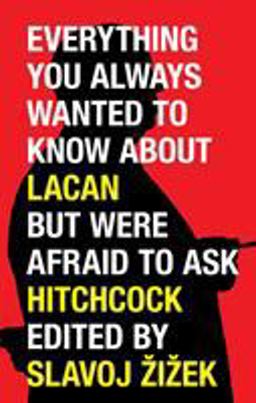 Everything You Always Wanted to Know about Lacan but Were Afraid to Ask Hitchcock Everything You Always Wanted to Know about Lacan but Were Afraid to Ask Hitchcock