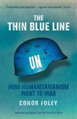Thin Blue Line How Humanitarianism Went to War  9781844676286 Front Cover