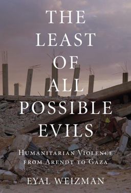 Least of All Possible Evils Humanitarian Violence from Arendt to Gaza  9781844676477 Front Cover