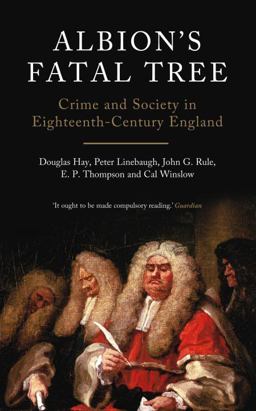 Albion's Fatal Tree Crime and Society in Eighteenth-Century England 2nd 9781844677160 Front Cover