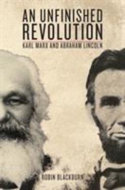Unfinished Revolution Karl Marx and Abraham Lincoln  9781844677221 Front Cover