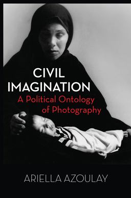 Civil Imagination A Political Ontology of Photography  9781844677535 Front Cover