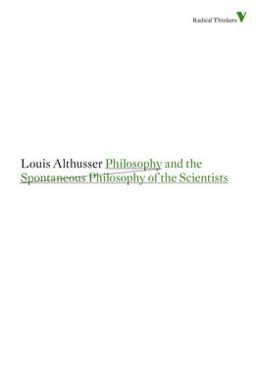 Philosophy and the Spontaneous Philosophy of the Scientists  9781844677894 Front Cover