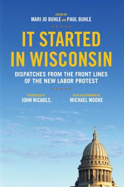 It Started in Wisconsin Dispatches from the Front Lines of the New Labor Protest  9781844678884 Front Cover