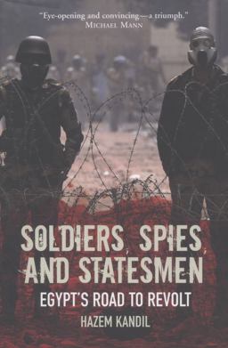 Soldiers, Spies, and Statesmen Egypt's Road to Revolt  9781844679614 Front Cover