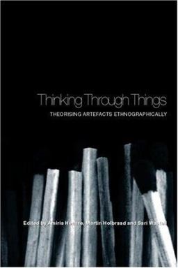 Thinking Through Things Theorising Artefacts Ethnographically  9781844720712 Front Cover