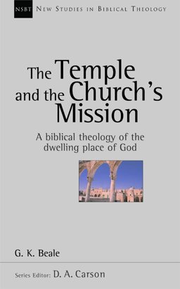 Temple and the Church's Mission A Biblical Theology of the Dwelling Place of God  9781844740222 Front Cover