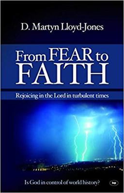 From Fear to Faith Rejoicing in the Lord in Turbulent Times  9781844745005 Front Cover
