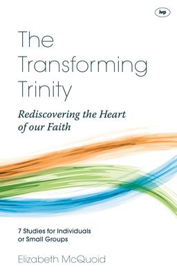 The Transforming Trinity - Study Guide The Transforming Trinity - Study Guide